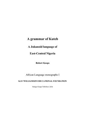 A Grammar Of Kuteb A Jukunoid Language Of Eastcentral Nigeria Robert Koops