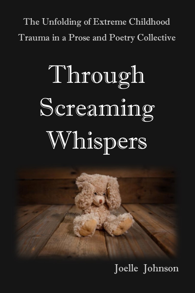 Through Screaming Whispers The Unfolding Of Extreme Childhood Trauma In A Prose Poetry Collective Johnson
