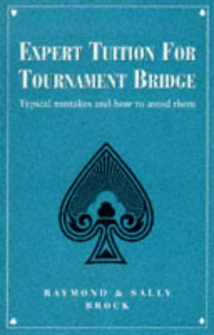 Expert Tuition For Tournament Bridge Typical Mistakes And How To Avoid Them Raymond Brock