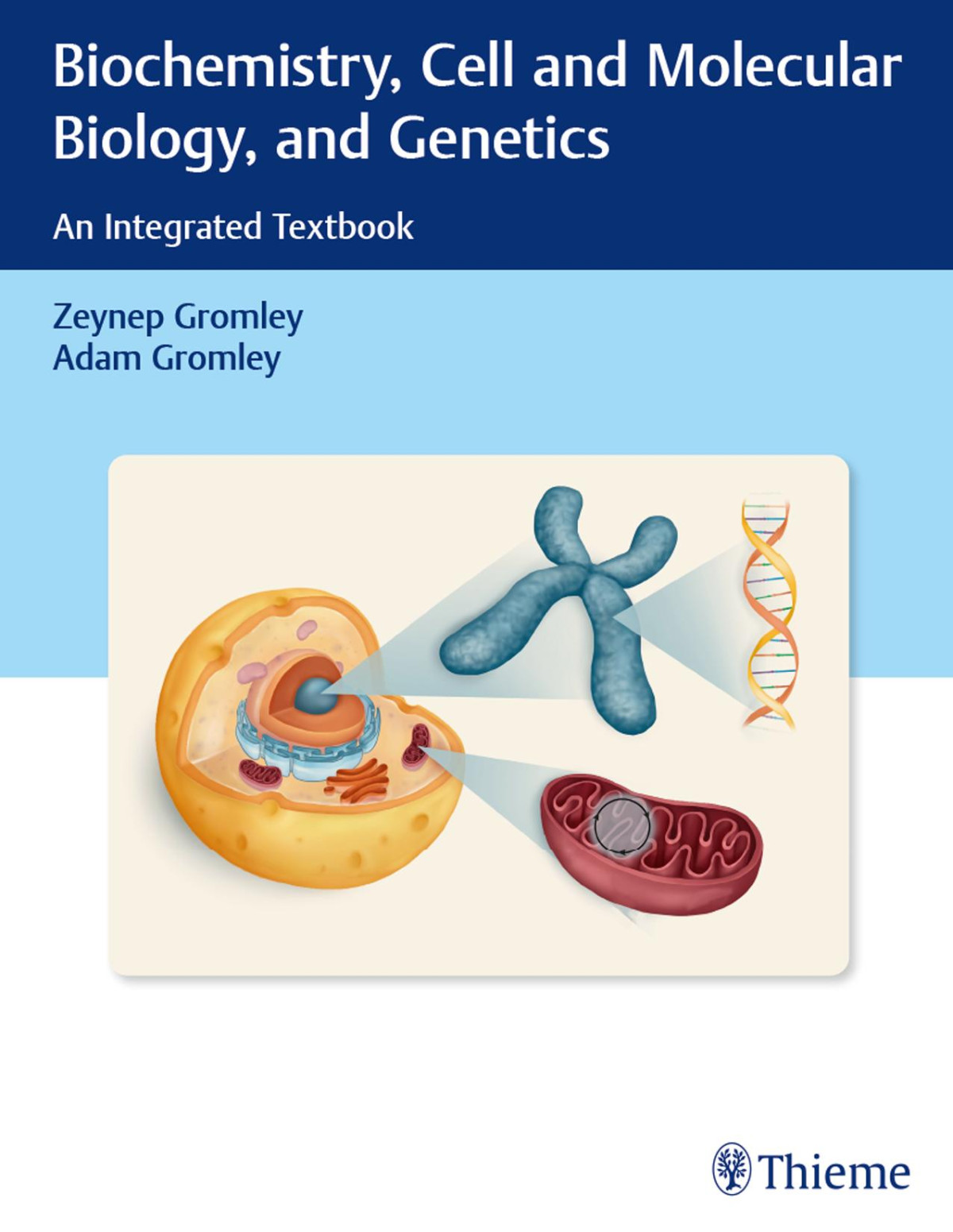 Biochemistry Cell And Molecular Biology And Genetics An Integrated Textbook 1st Edition Zeynep Gromley