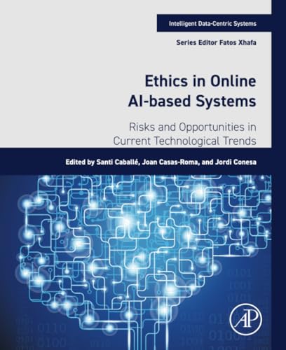 Ethics In Online Aibased Systems Risks And Opportunities In Current Technological Trends 1st Edition Santi Caball