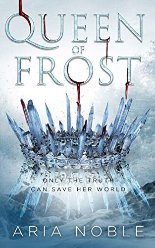 Queen Of Frost Aria Noble Sean Platt Johnny B Truant