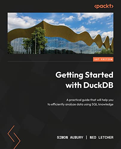 Getting Started With Duckdb A Practical Guide For Accelerating Your Data Science Data Analytics Simon Letcher Aubury Ned