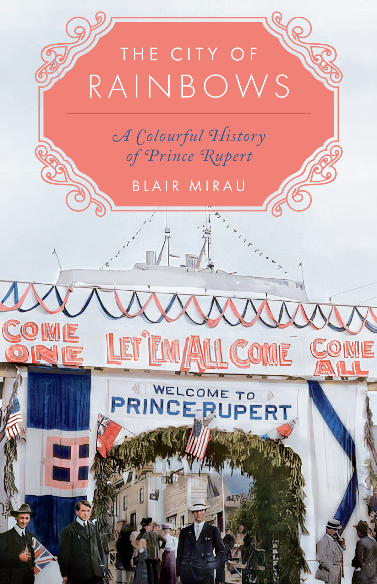The City Of Rainbows A Colourful History Of Prince Rupert Blair Mirau