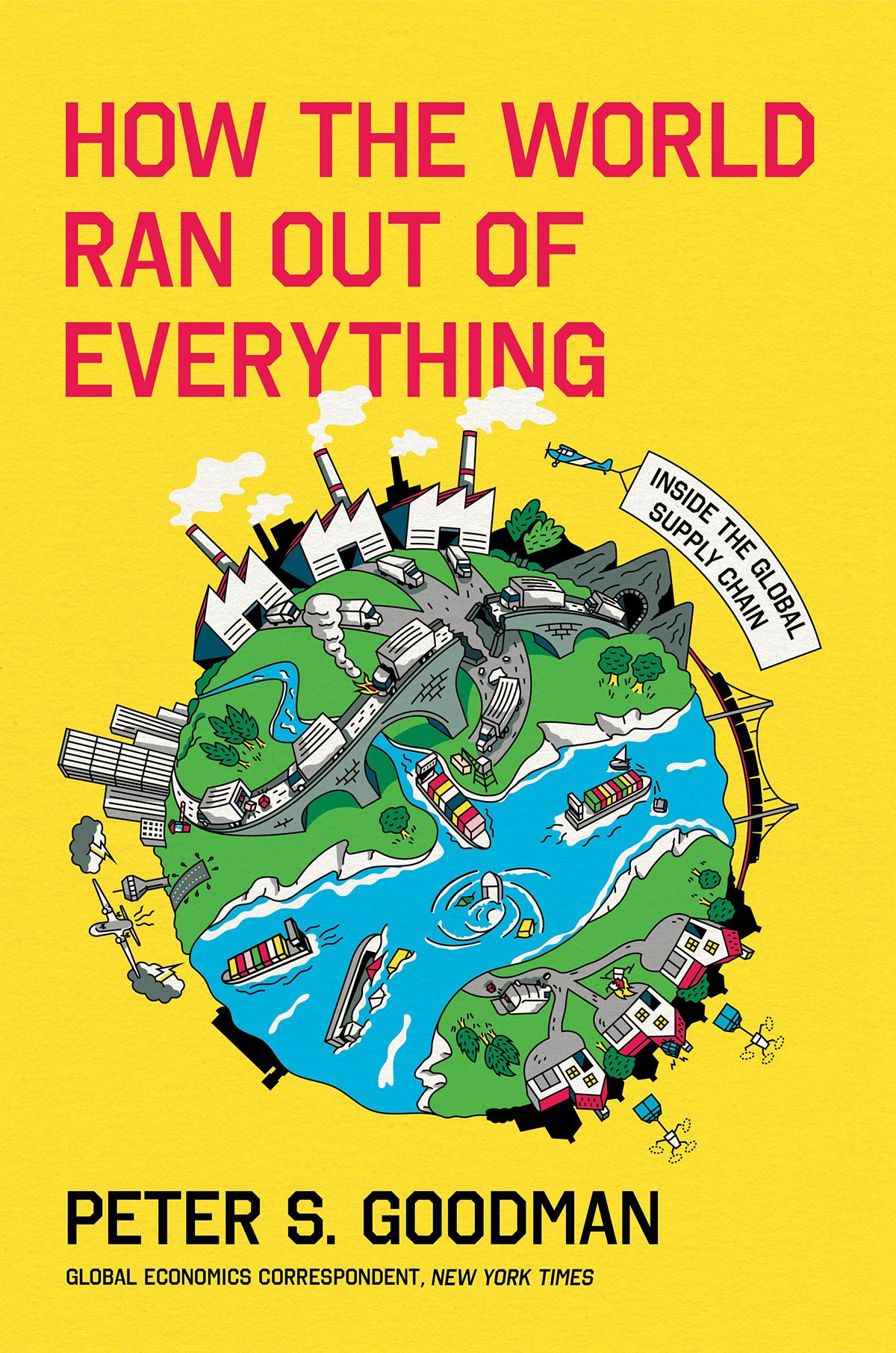How The World Ran Out Of Everything Peter S Goodman
