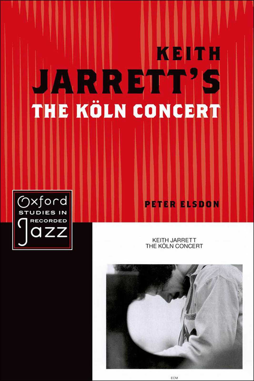 Keith Jarretts The Koln Concert Oxford Studies In Recorded Jazz Peter Elsdon