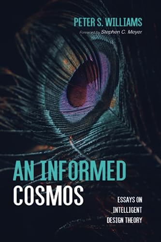 An Informed Cosmos Essays On Intelligent Design Theory Peter S Williams