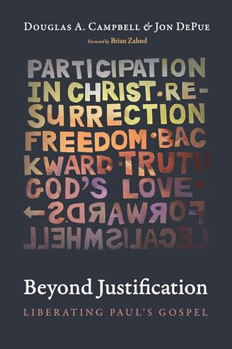 Beyond Justification Liberating Pauls Gospel Douglas A Campbell