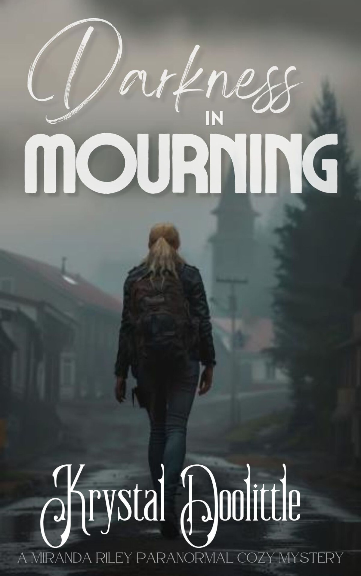 Darkness In Mourning A Miranda Riley Paranormal Cozy Mystery Miranda Riley Cozy Mystery Series Book 10 Krystal Doolittle
