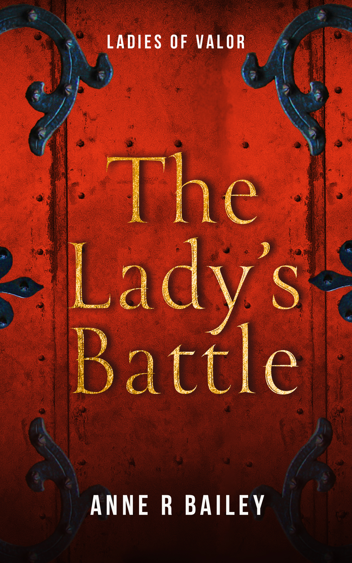 The Ladys Battle Ladies Of Valor Anne R Bailey