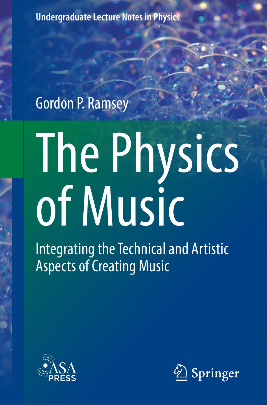 The Physics Of Music Integrating The Technical And Artistic Aspects Of Creating Music Gordon P Ramsey