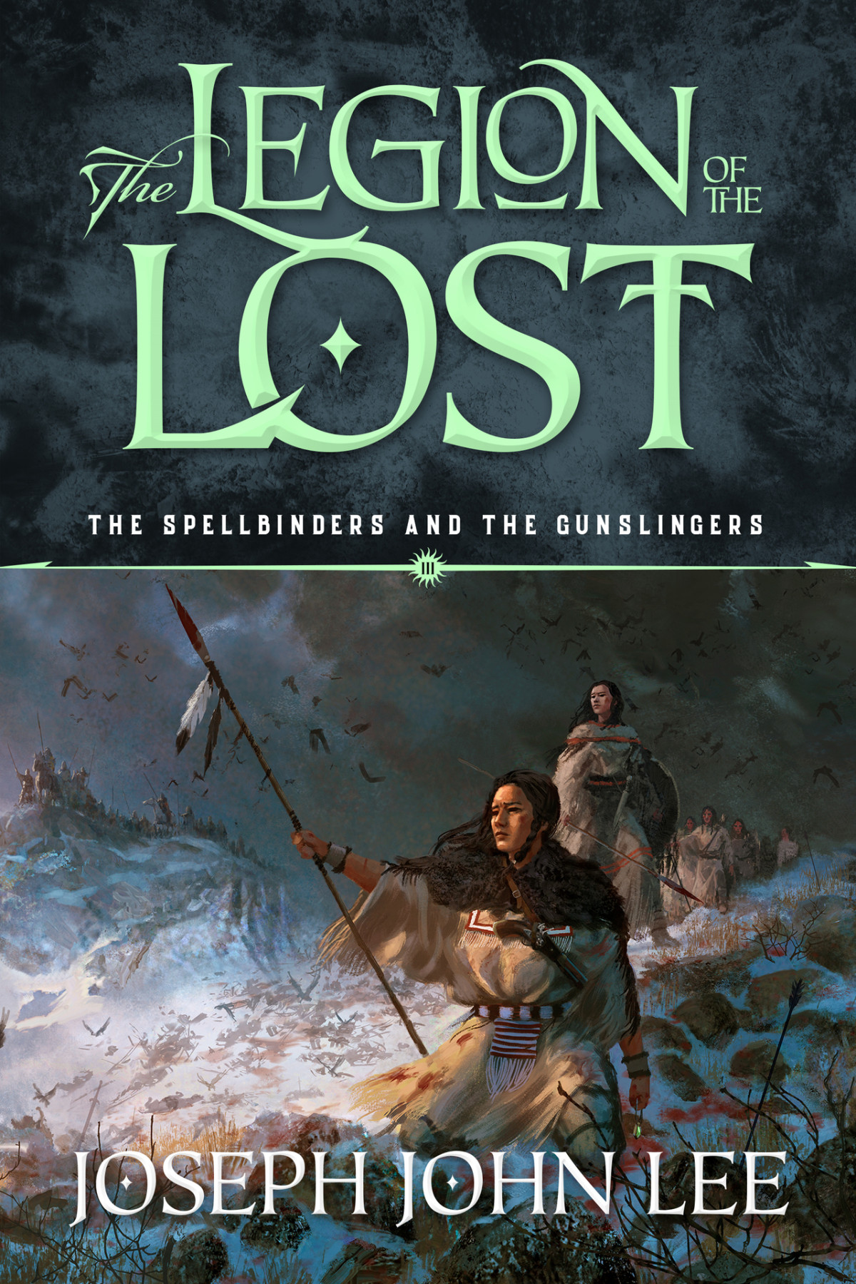The Legion Of The Lost The Spellbinders And The Gunslingers Book 3 Joseph John Lee
