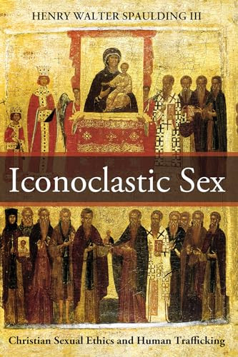 Iconoclastic Sex Henry Walter Spaulding