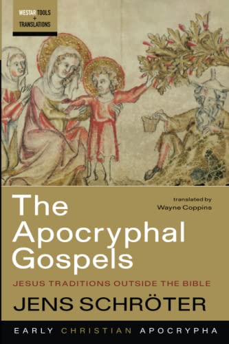 The Apocryphal Gospels Jesus Traditions Outside The Bible Jens Schroter
