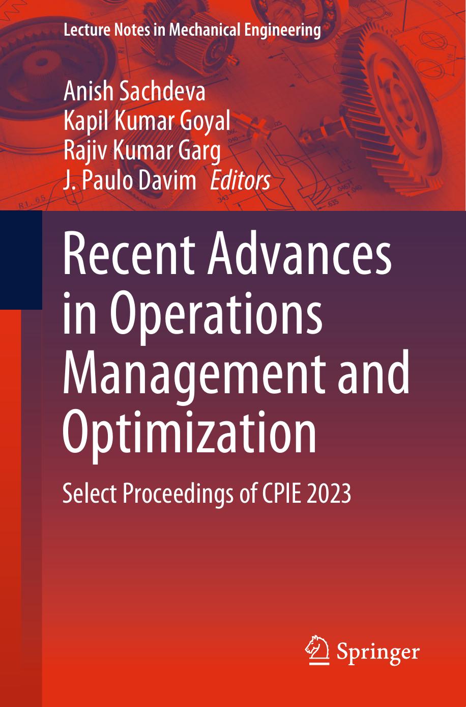 Recent Advances In Operations Management And Optimization Select Proceedings Of Cpie 2023 Anish Sachdeva