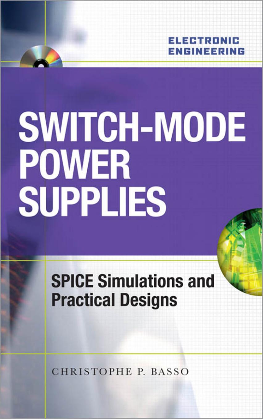 Switchmode Power Supplies Spice Simulations And Practical Designs Christophe P Basso