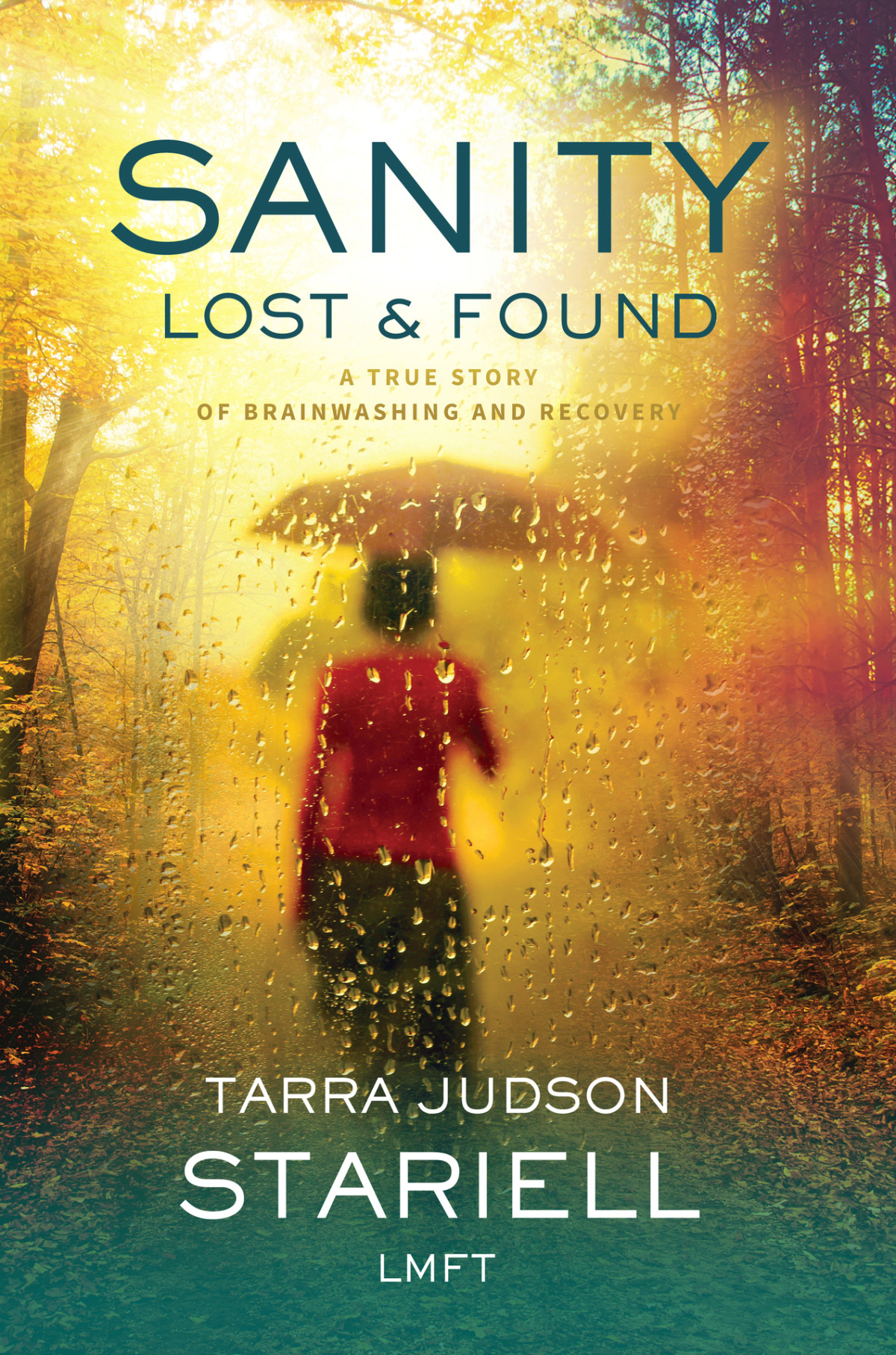 Sanity Lost Found A True Story Of Brainwashing And Recovery Judson Stariell