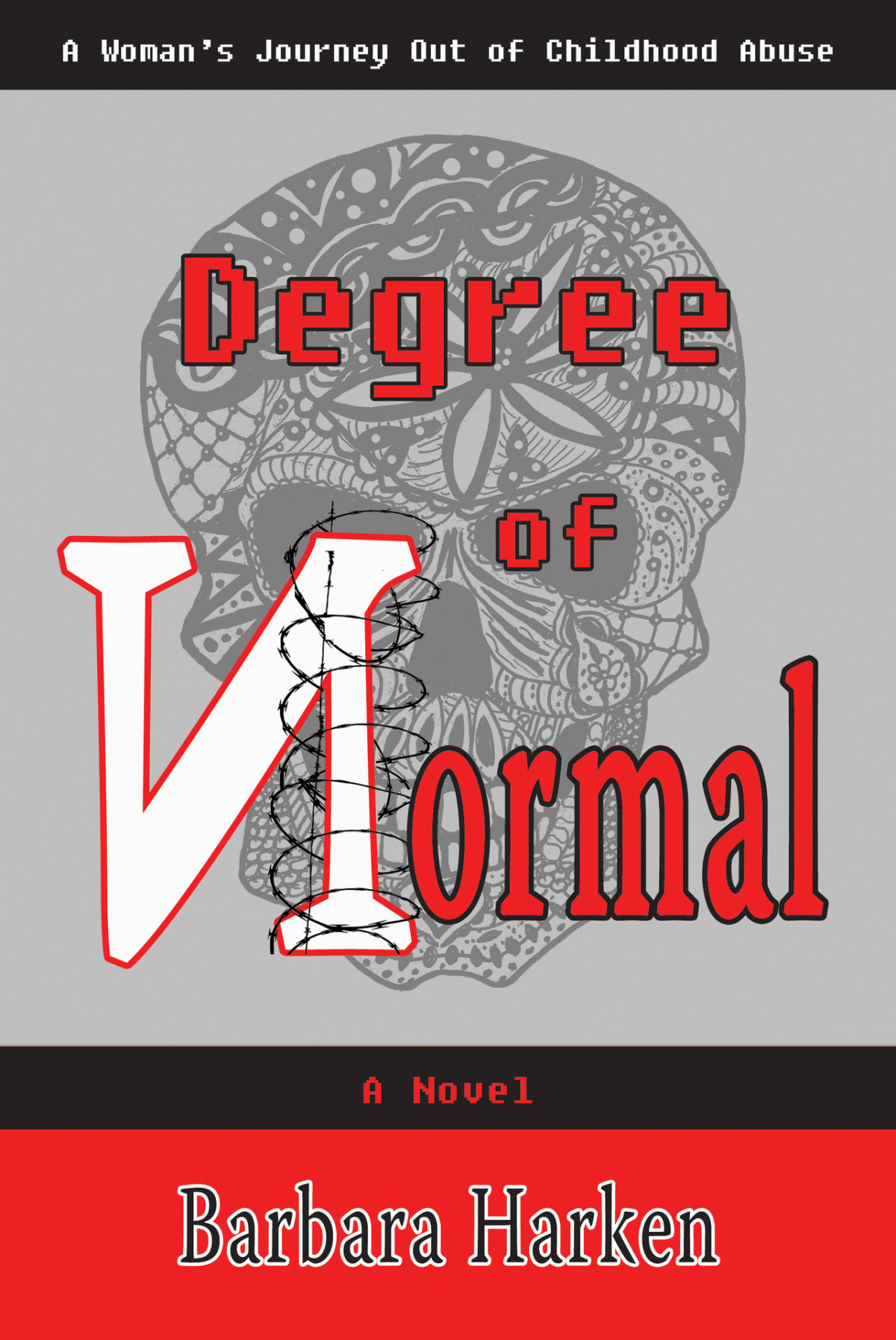 Degree Of Normal A Womans Journey Out Of Childhood Abuse Harken