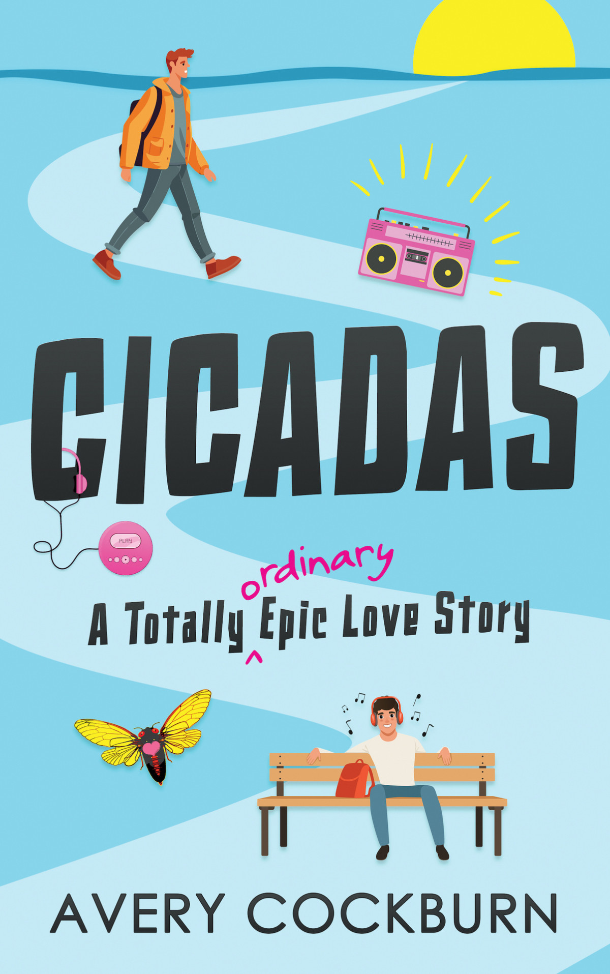 Cicadas A Totally Ordinary Epic Love Story Avery Cockburn