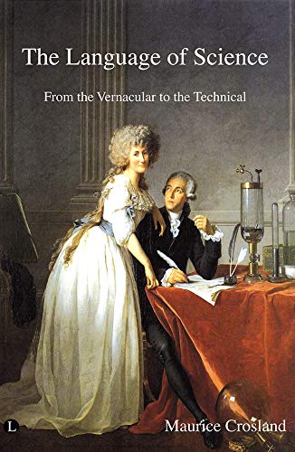 The Language Of Science From The Vernacular To The Technical Crosland