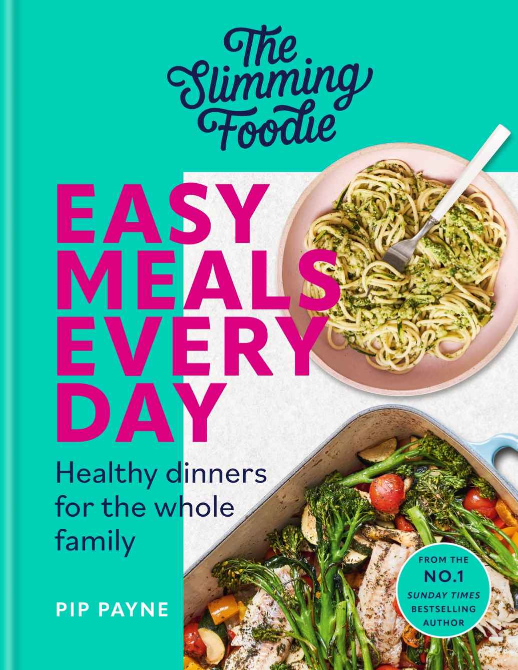 The Slimming Foodie Easy Meals Every Day Pip Payne