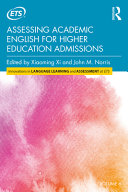 Assessing Academic English For Higher Education Admissions Xiaoming Xi