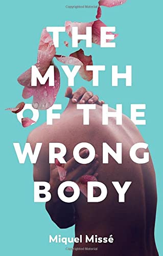 The Myth Of The Wrong Body 1st Edition Miquel Misse