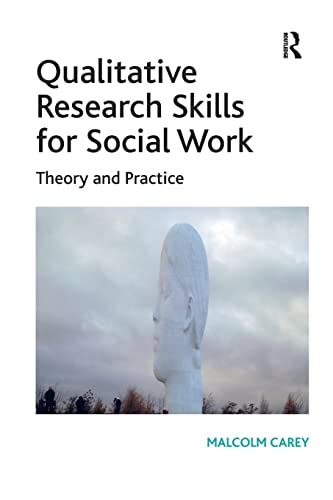 Qualitative Research Skills For Social Work 1st Edition Malcolm Carey