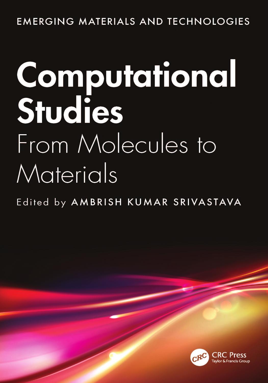 Computational Studies From Molecules To Materials Ambrish Kumar Srivastava