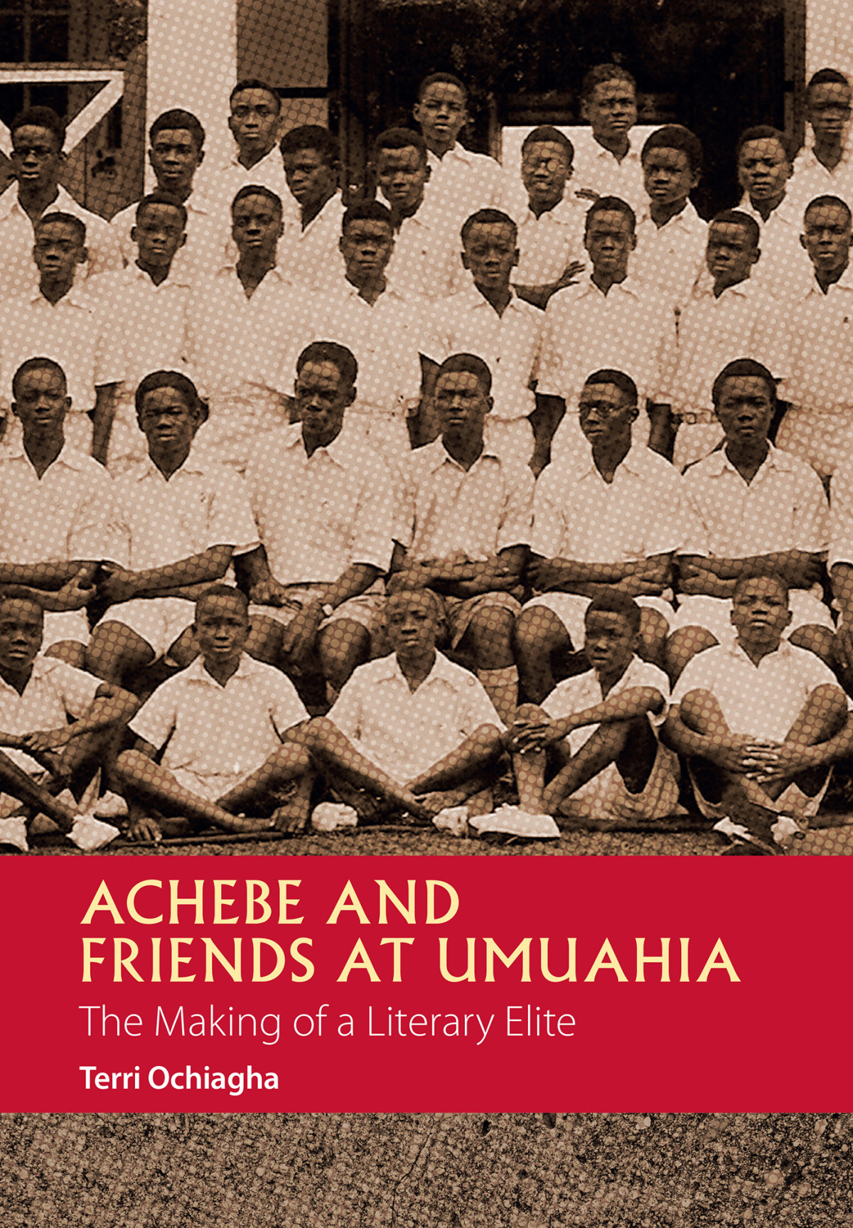 Achebe And Friends At Umuahia The Making Of A Literary Elite African Articulations Book 1 Uk Ed Ochiagha