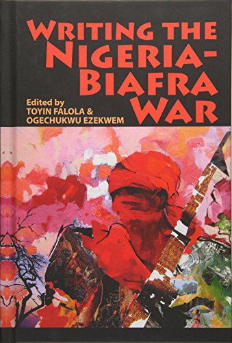 Writing The Nigeriabiafra War Toyin Falola Ogechukwu Ezekwem