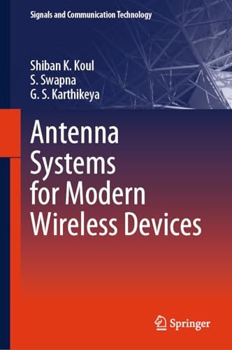 Antenna Systems For Modern Wireless Devices 1st Shiban K Koul
