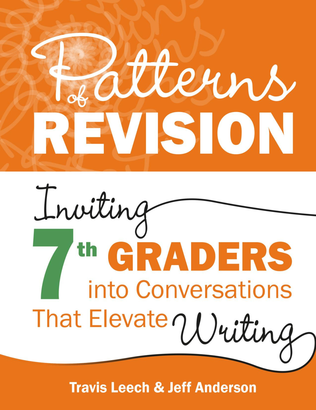 Patterns Of Revision Inviting 7th Graders Into Conversations That Elevate Writing Travis Leech