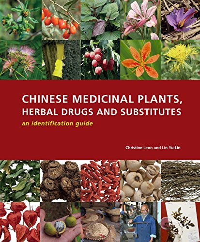 Chinese Medicinal Plants Herbal Drugs And Substitutes An Identification Guide 1st Edition Christine Leon