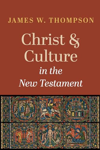 Christ And Culture In The New Testament James W Thompson