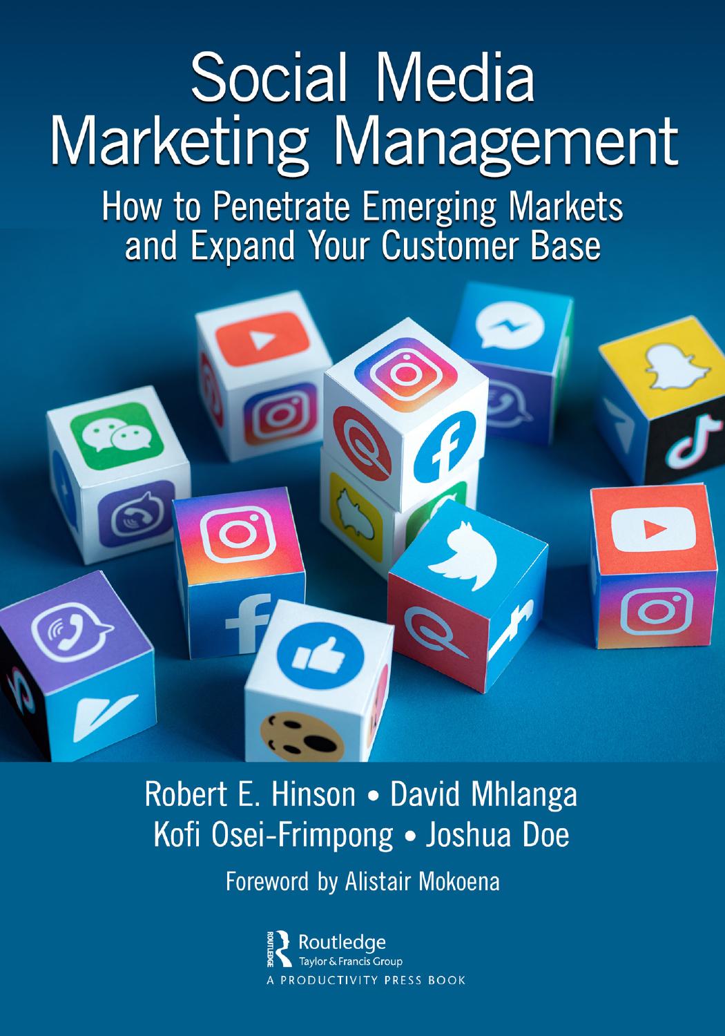 Social Media Marketing Management How To Penetrate Emerging Markets And Expand Your Customer Base 1st Robert E Hinson David Mhlanga Kofi Oseifrimpong And Joshua Doe