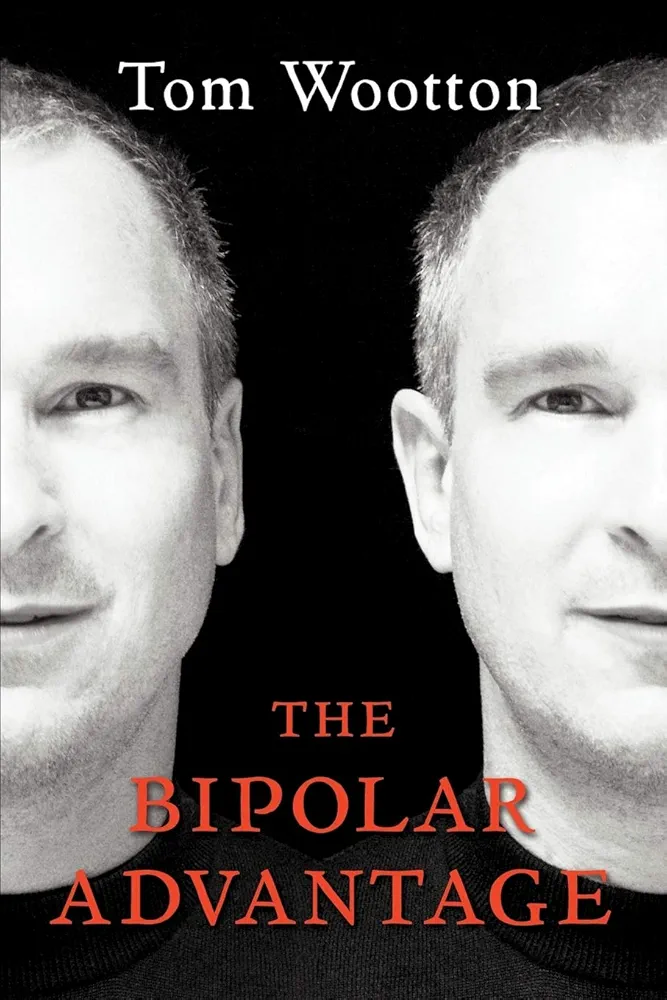 The Bipolar Advantage First Edition Presumed No Earlier Dates Stated Tom Wootton