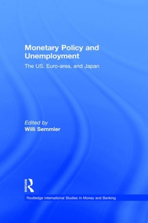 Monetary Policy And Unemployment Routledge International Studies In Money And Banking Willi Semmler