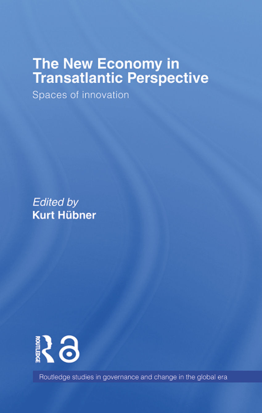 The New Economy In Transatlantic Perspective Routledge Studies In Governance And Change In The Global Era Kurt Hbner