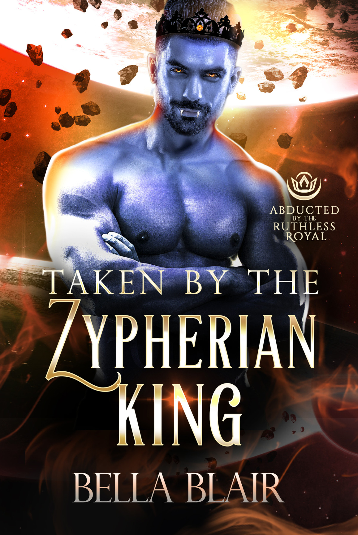 Taken By The Zypherian King Abducted By The Ruthless Royal Bella Blair