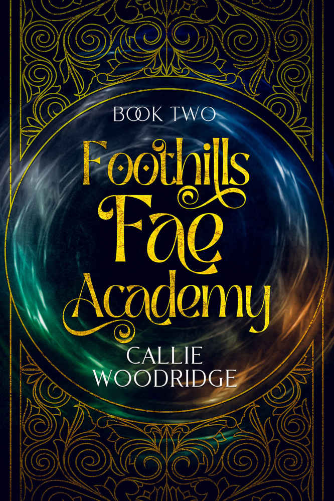Foothills Fae Academy Book Two Callie Woodridge