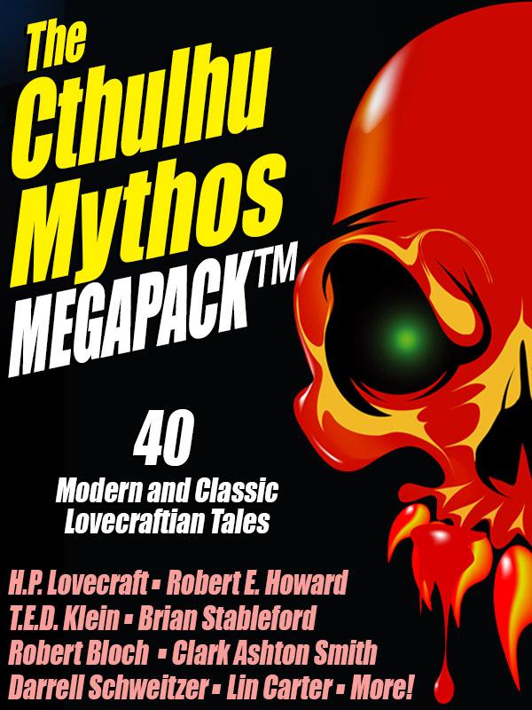 The Cthulhu Mythos Megapack 40 Modern Classic Lovecraftian Stories H P Lovecraft T E D Klein Lawrence Wattevans Clark Ashton Smith Robert E Howard Brian Stableford Brian Mcnaughton Robert Bloch Henry Kuttner Lin Carter Adrian Cole John Gregory Betancourt Colin Azariahkribbs