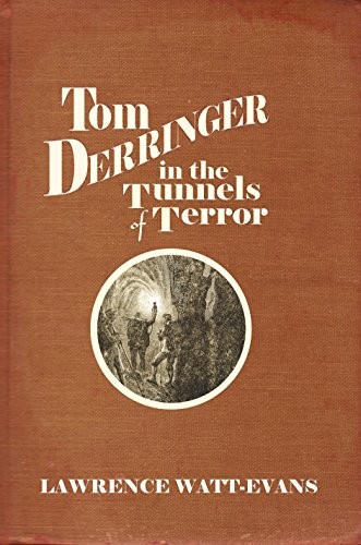 Tom Derringer In The Tunnels Of Terror Lawrence Wattevans