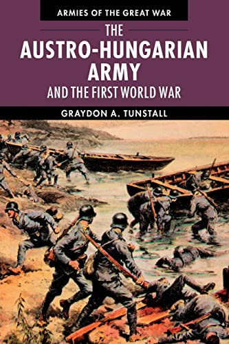 The Austrohungarian Army And The First World War Graydon A Tunstall