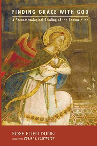 Finding Grace With God A Phenomenological Reading Of The Annunciation Rose Ellen Dunn