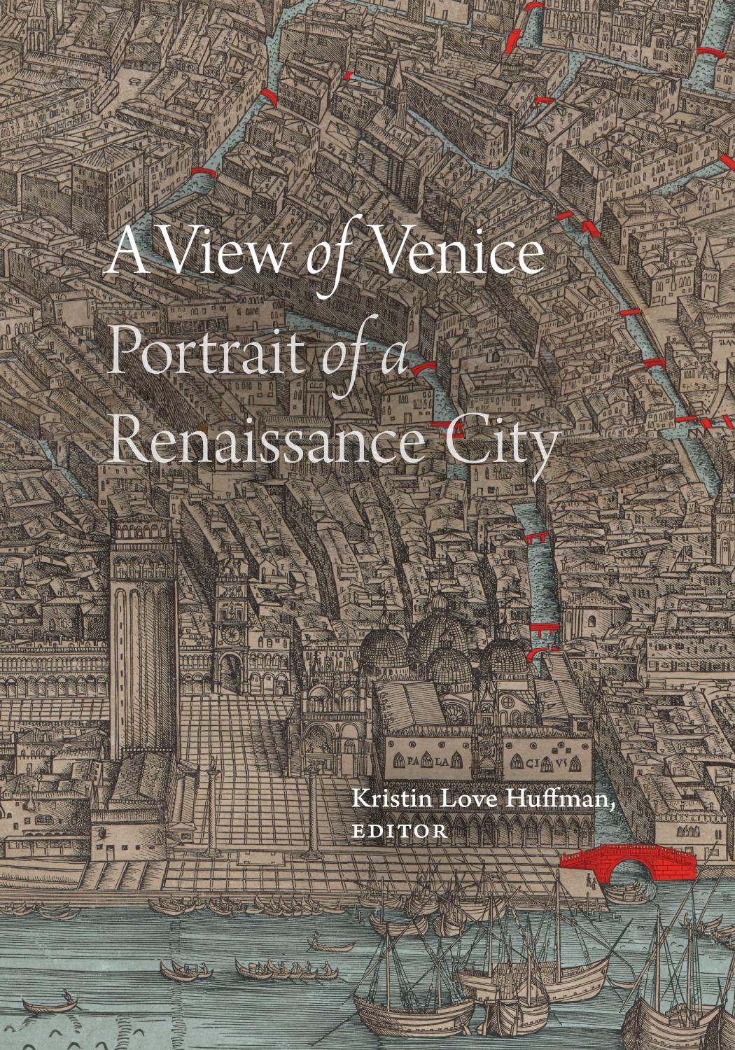 A View Of Venice Portrait Of A Renaissance City Kristin Love Huffman Editor