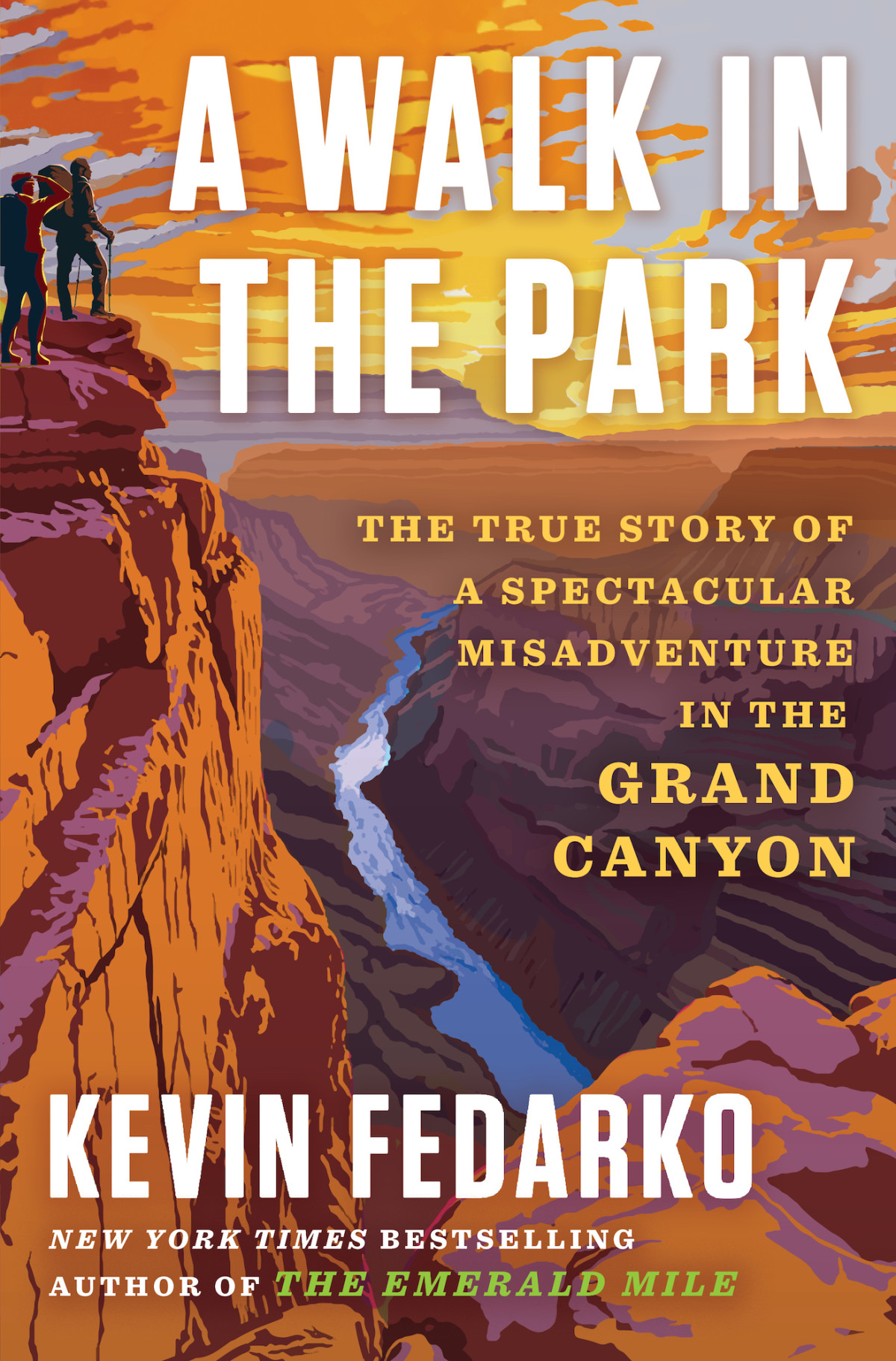 A Walk In The Park The True Story Of A Spectacular Misadventure In The Grand Canyon Kevin Fedarko