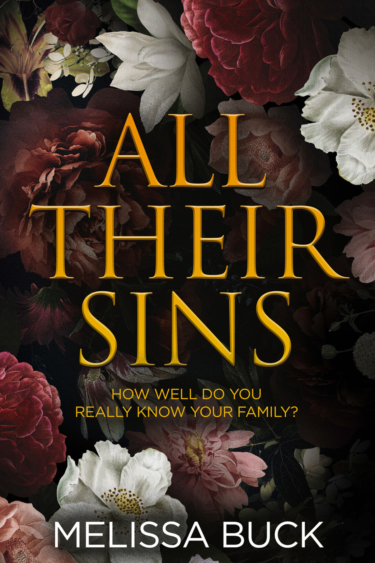 All Their Sins How Well Do You Really Know Your Family A Domestic Thriller Melissa Buck