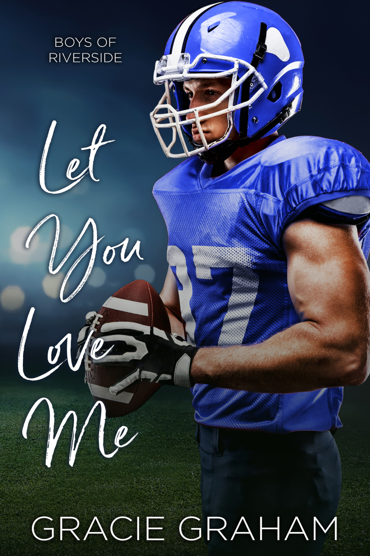 Let You Love Me Boys Of Riverside Book 5 Gracie Graham