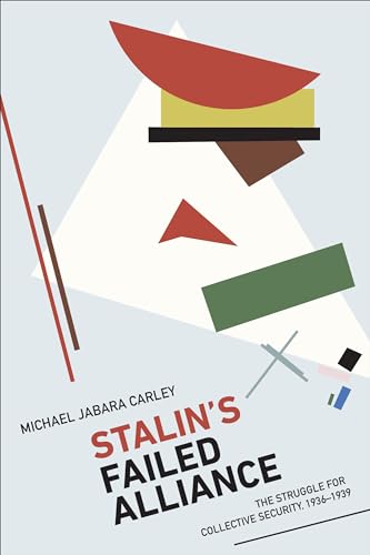 Stalins Failed Alliance The Struggle For Collective Security 19361939 Michael Jabara Carley